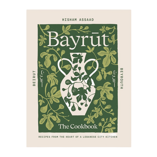 Bayrut Recipes from the heart of a Lebanese city kitchen