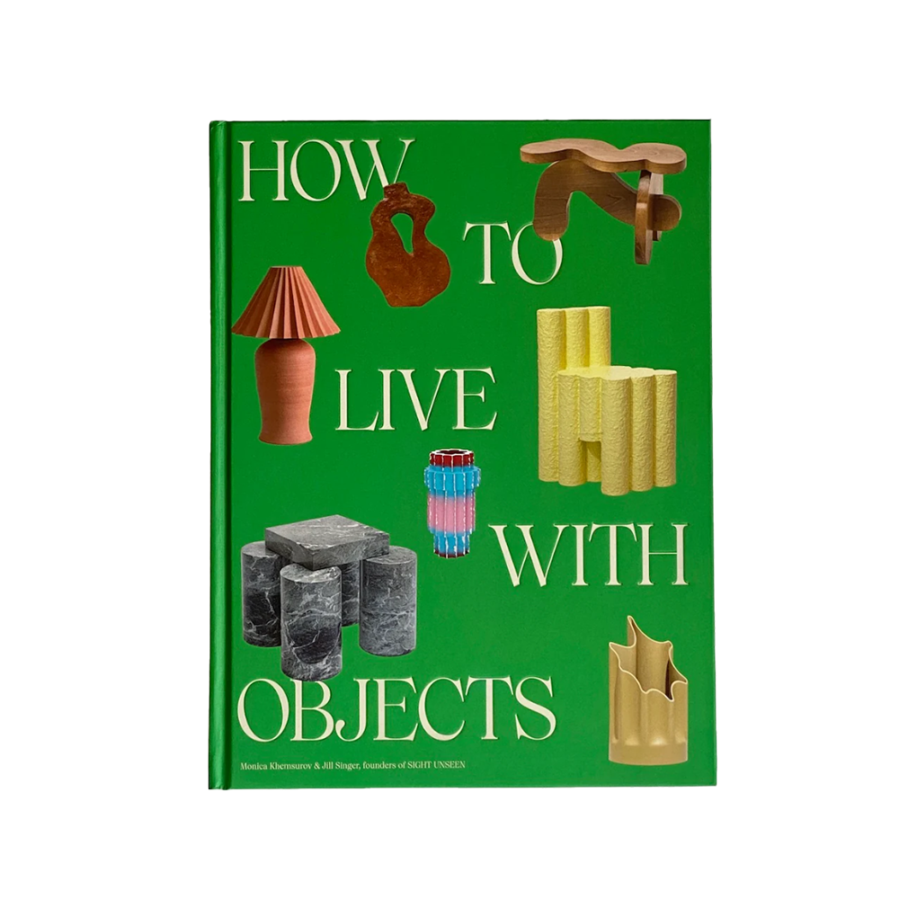 How to Live with Objects: A Guide to More Meaningful Interiors by  Monica Khemsurov (Author)